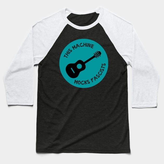 This Machine Mocks Fascists Baseball T-Shirt by Slightly Unhinged